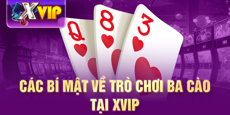 Các bí mật về trò chơi ba cào tại XVIP